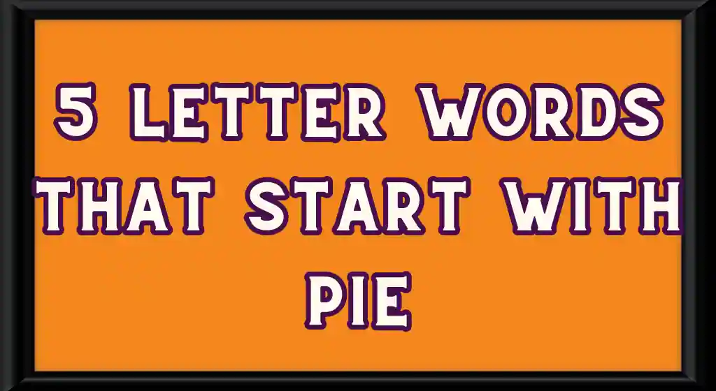 5 letter words that start with p i e 5 letter words that start with pie